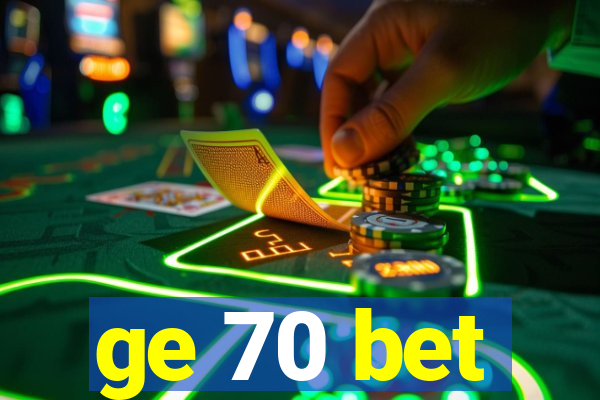 ge 70 bet